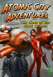 Atomic City Adventures – The Case of the Black Dragon